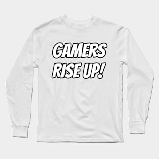 Gamers Rise Up! Long Sleeve T-Shirt